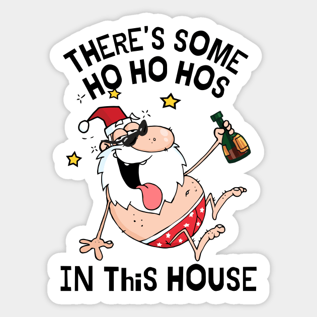 There's some ho ho hos in this house Sticker by monicasareen